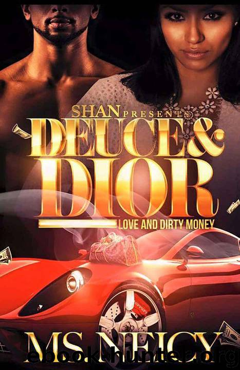 Deuce and Dior: Love and Dirty Money by Ms. Neicy