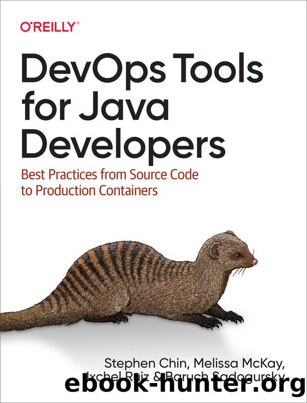 DevOps Tools for Java Developers by Stephen Chin & Melissa McKay & Ixchel Ruiz & Baruch Sadogursky