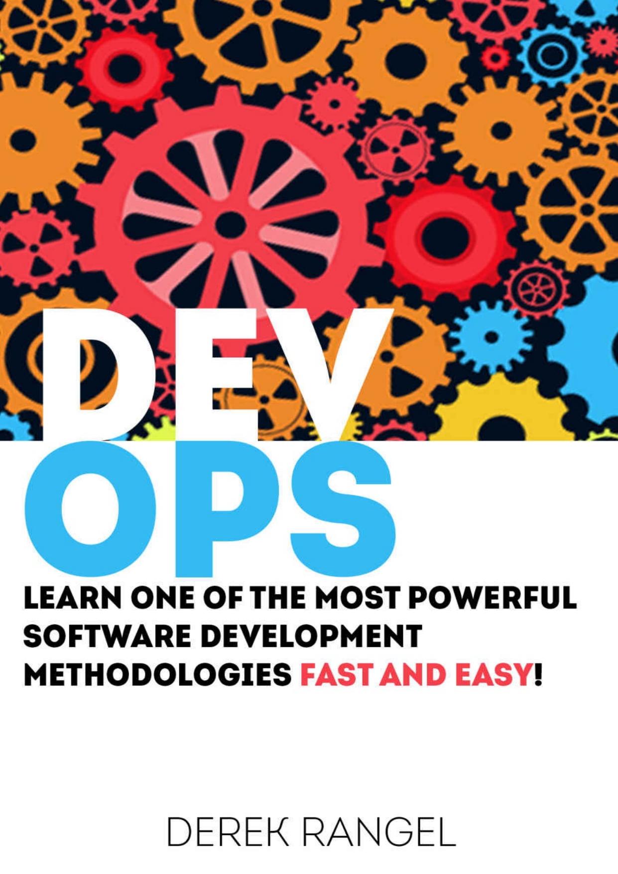 DevOps: Learn One of the Most Powerful Software Development Methodologies FAST AND EASY! by Derek Rangel