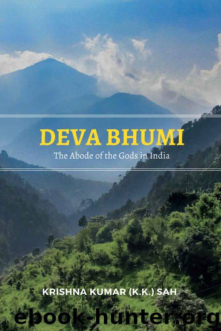 Deva Bhumi: The Abode of the Gods in India by Krishna Kumar (K.K.) Sah