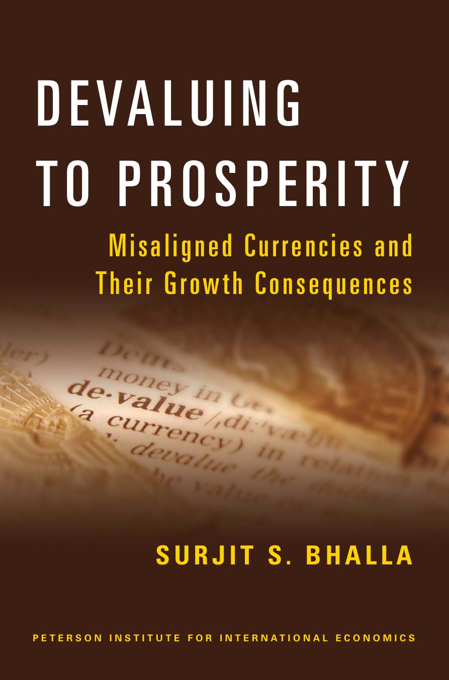 Devaluing to Prosperity : Misaligned Currencies and Their Growth Consequences by Surjit S. Bhalla