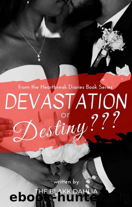 Devastation or Destiny??? by The Blakk Dahlia