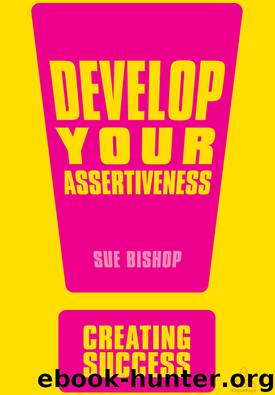 Develop Your Assertiveness by Sue Bishop