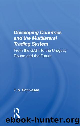 Developing Countries and the Multilateral Trading System: From the Gatt to the Uruguay Round and the Future by T. N. Srinivasan