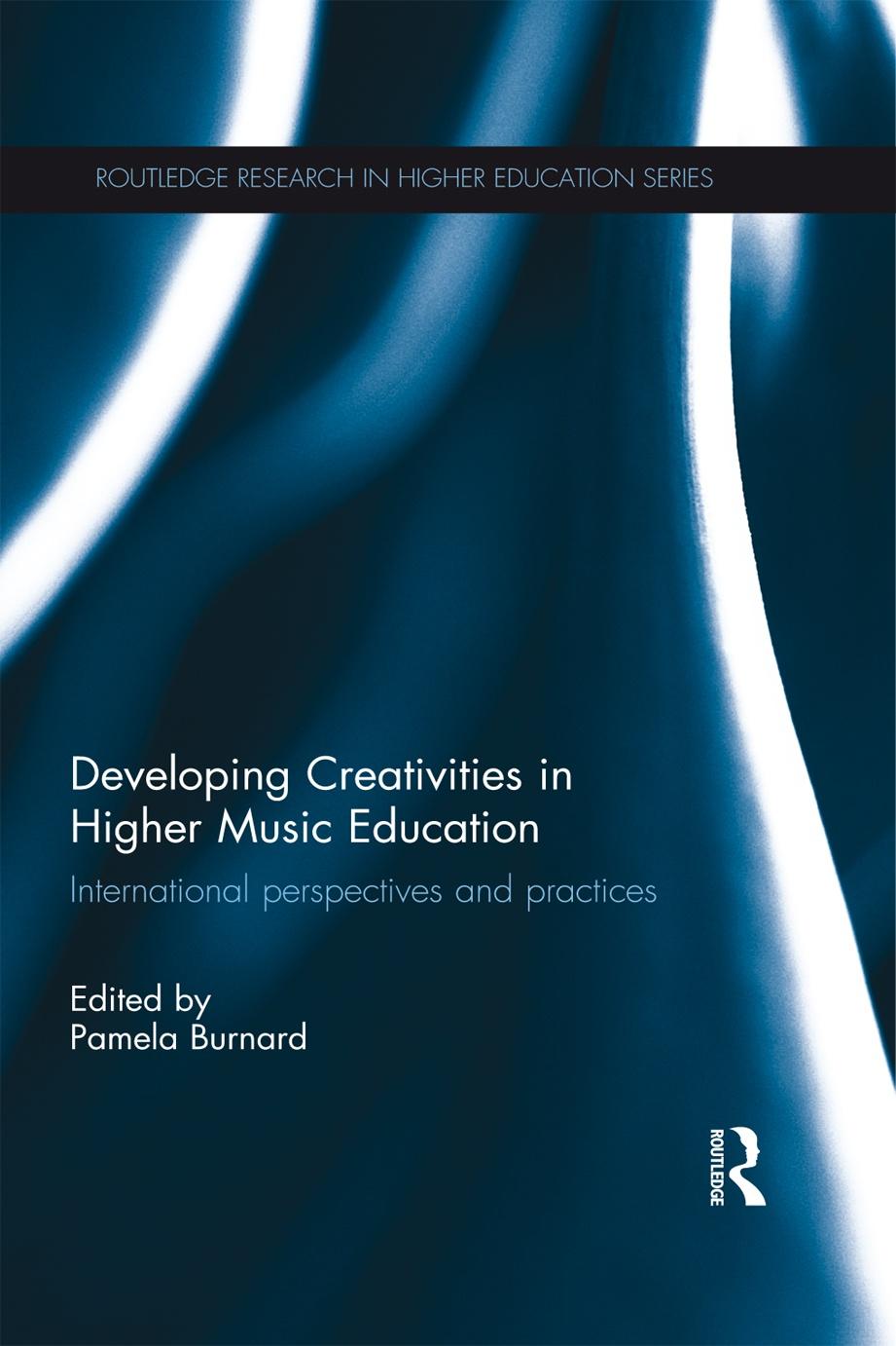 Developing Creativities in Higher Music Education: International Perspectives and Practices by Pamela Burnard