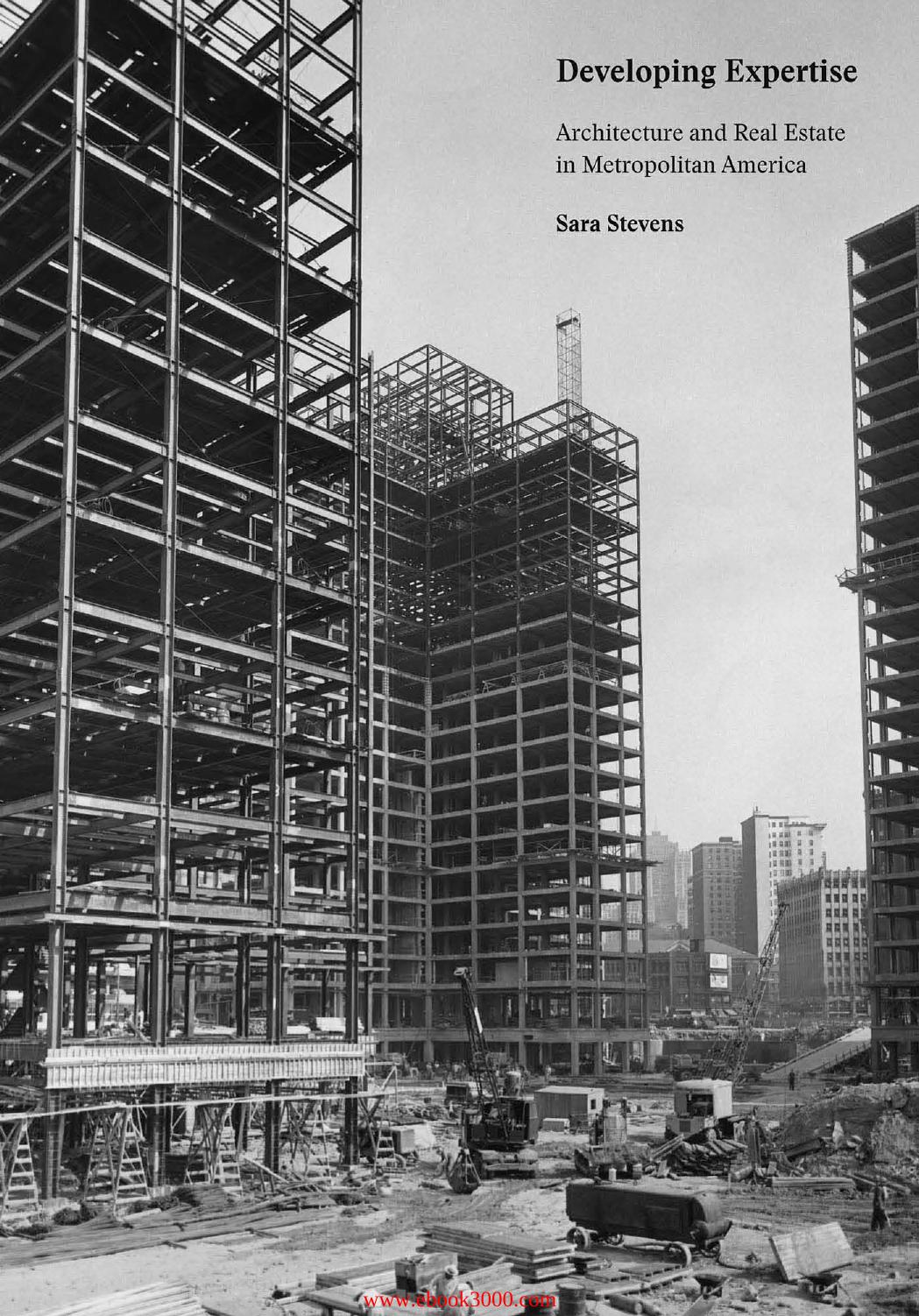 Developing Expertise : Architecture and Real Estate in Metropolitan America by Unknow
