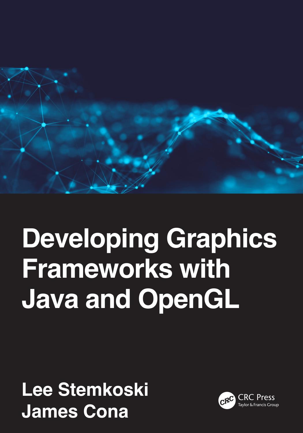 Developing Graphics Frameworks With Java and OpenGL by Lee Stemkoski James Cona