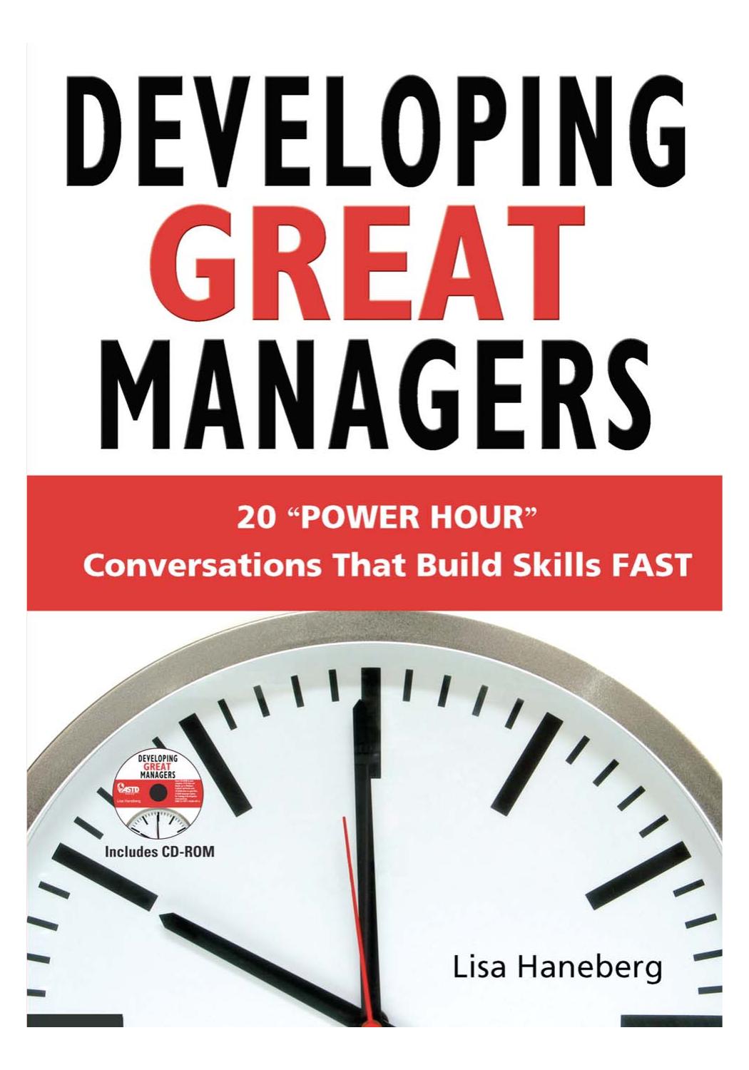 Developing Great Managers: 20 "Power Hour" Conversations That Build Skill Fast by Lisa Haneberg
