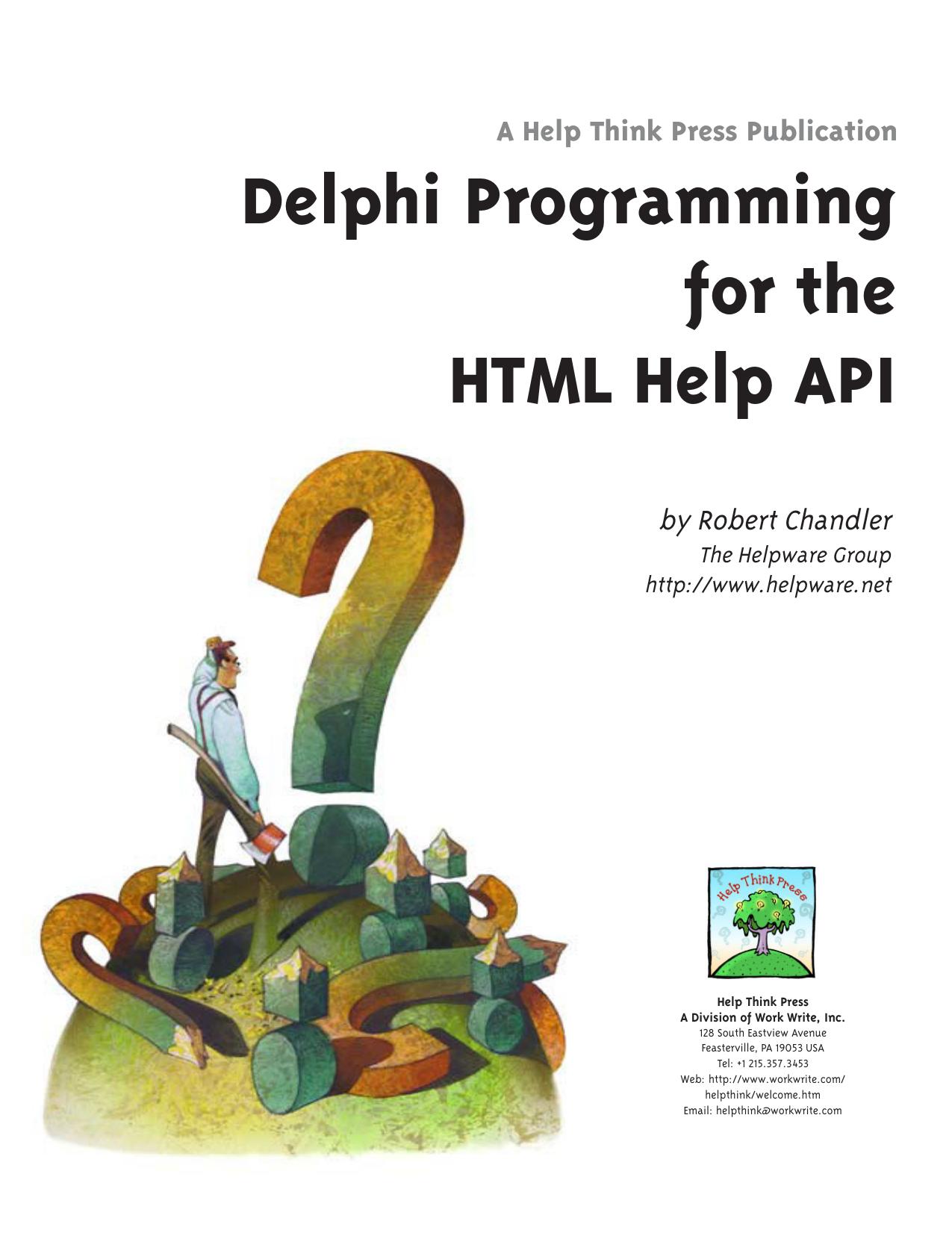 Developing HTML Help with Delphi by Robert Chandler The Helpware Group (Developed under contract to Work Write Inc.)