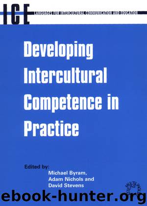 Developing Intercultural Competence in Practice by Byram Prof. Michael; Nichols Adam; Stevens Dr. David