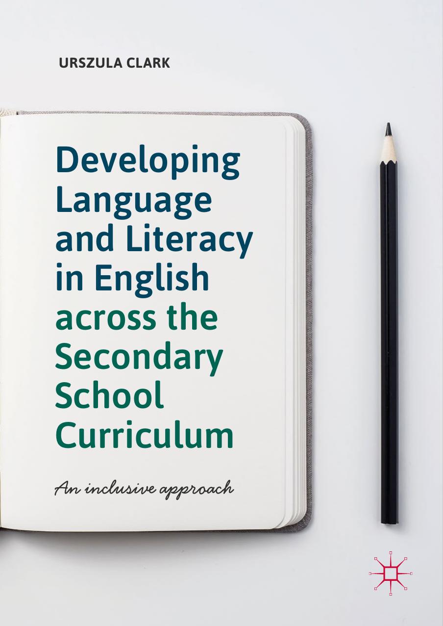 Developing Language and Literacy in English across the Secondary School Curriculum by Urszula Clark