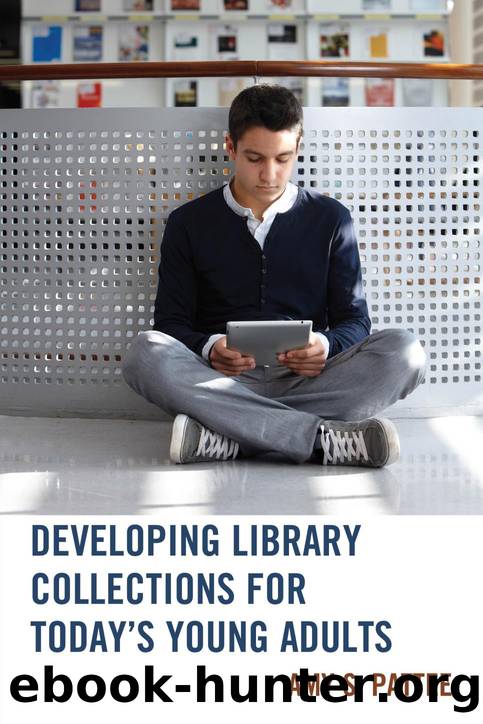 Developing Library Collections for Today's Young Adults by Amy S. Pattee
