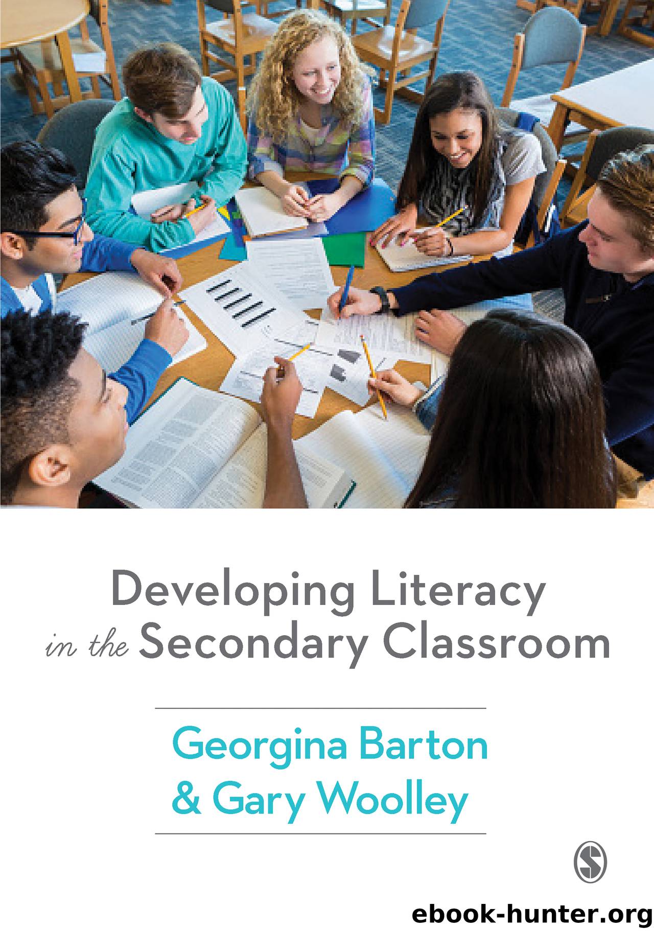 Developing Literacy in the Secondary Classroom by georgina barton gary woolley