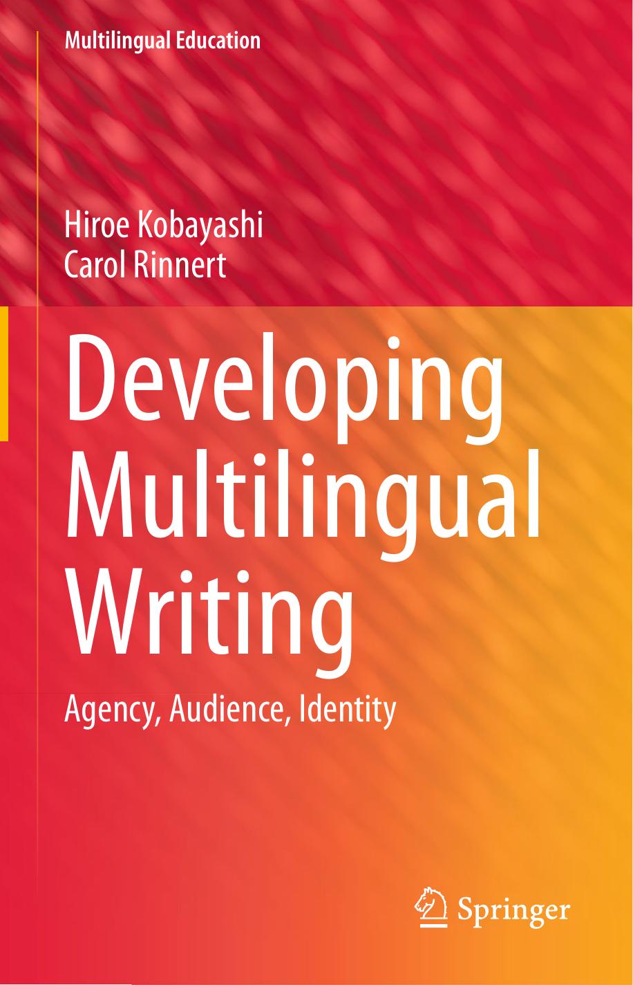 Developing Multilingual Writing: Agency, Audience, Identity by Hiroe Kobayashi Carol Rinnert