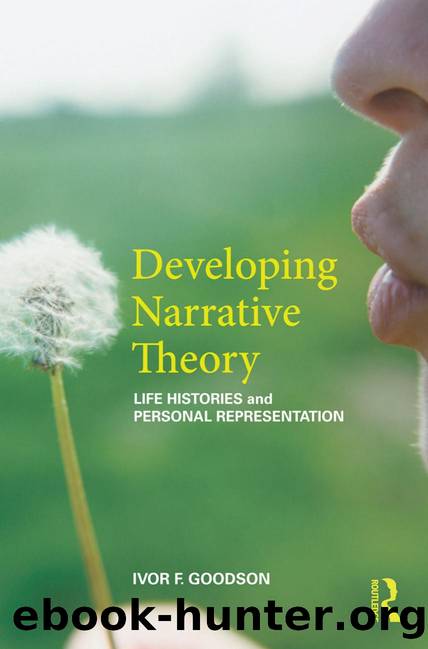 Developing Narrative Theory : Life Histories and Personal Representation by Ivor F. Goodson