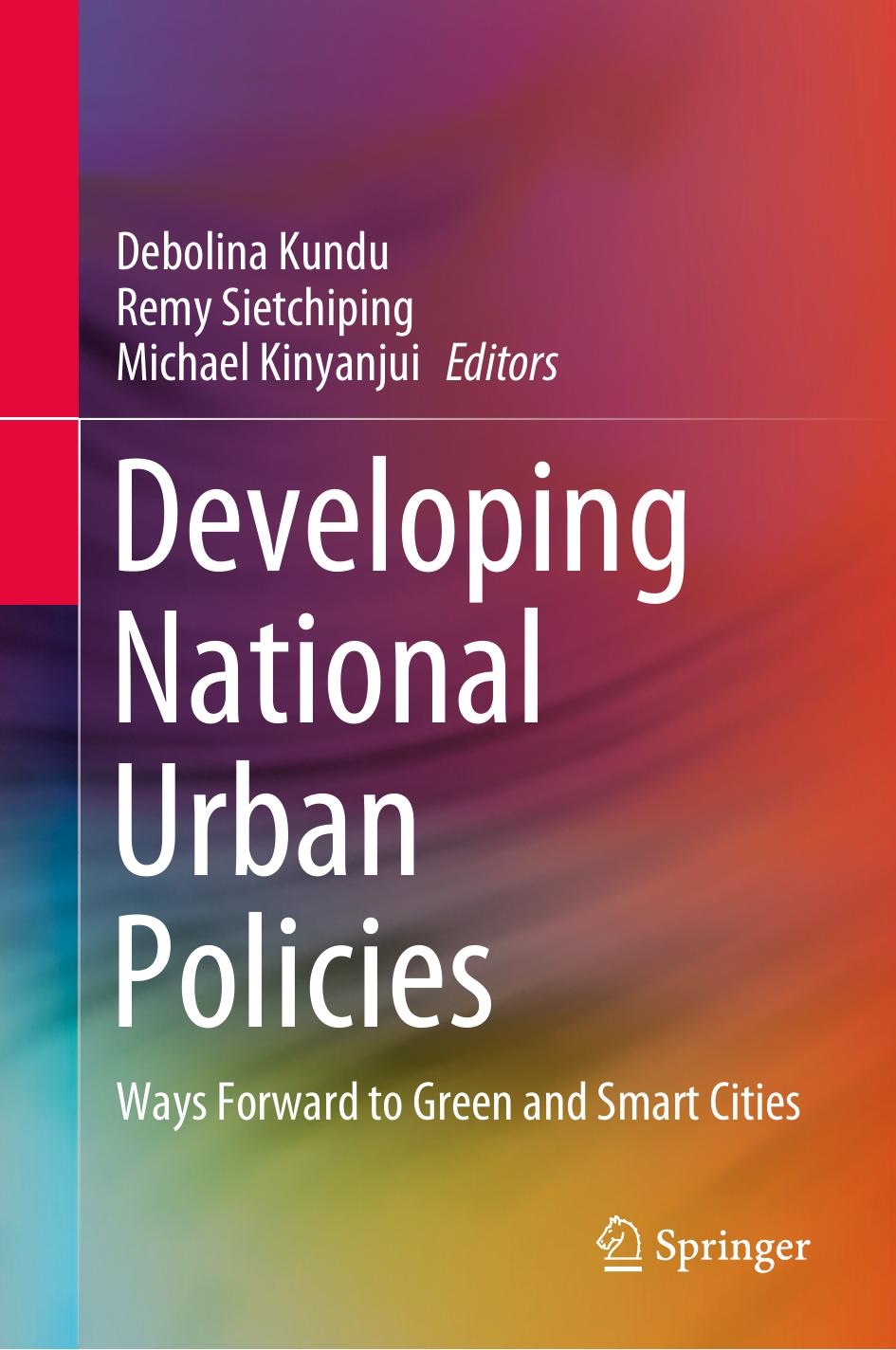Developing National Urban Policies: Ways Forward to Green and Smart Cities by Debolina Kundu Remy Sietchiping Michael Kinyanjui