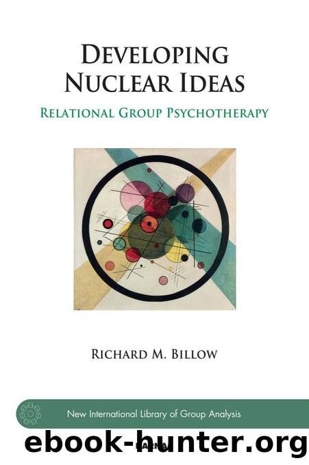 Developing Nuclear Ideas : Relational Group Psychotherapy by Richard M. Billow