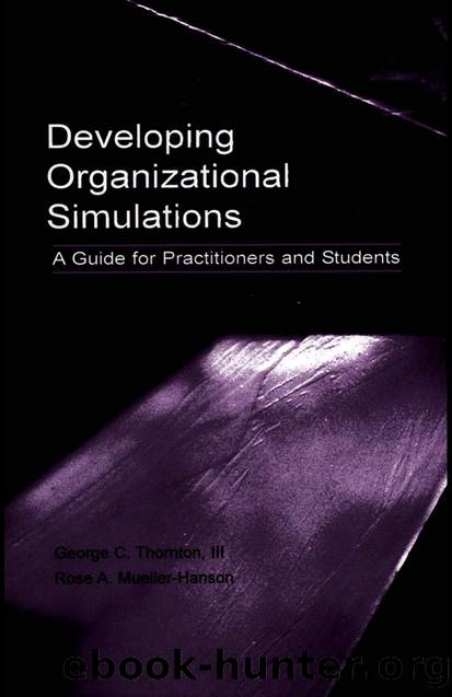 Developing Organizational Simulations: A Guide for Practitioners, Students, and Researchers by George C. Thornton III; Rose A. Mueller-Hanson