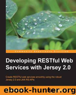 Developing RESTful Web Services with Jersey 2.0 by 2013
