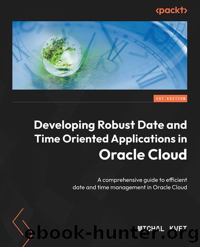 Developing Robust Date and Time Oriented Applications in Oracle Cloud by Michal Kvet