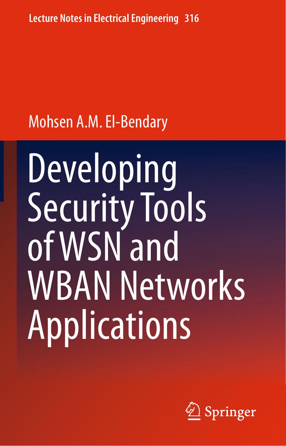 Developing Security Tools of WSN and WBAN Networks Applications by Mohsen A. M. El-Bendary