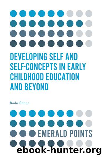 Developing Self and Self-Concepts in Early Childhood Education and Beyond by Raban Bridie;