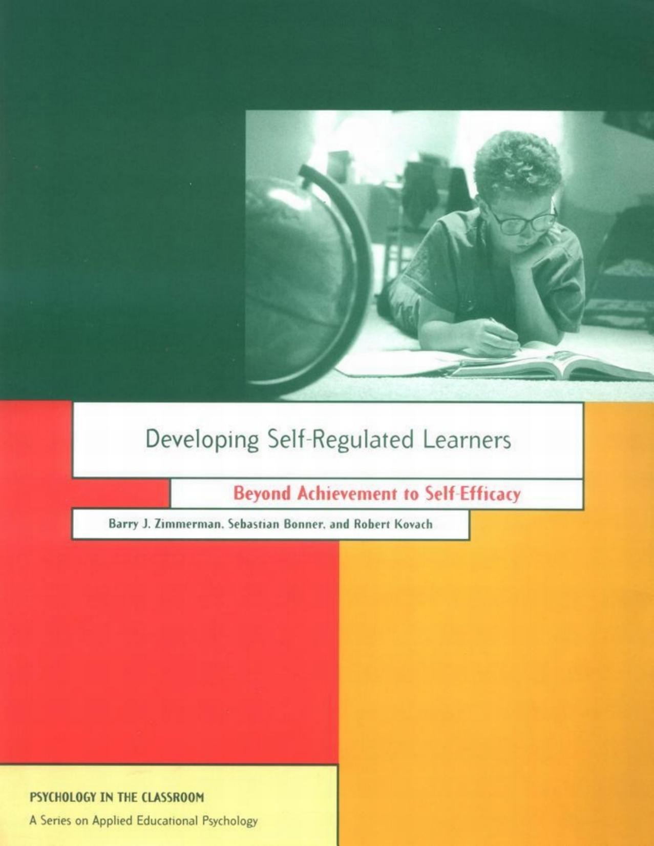 Developing Self-Regulated Learners: Beyond Achievement to Self-Efficacy (Psychology in the Classroom) by Barry J. Zimmerman Sebastian Bonner Robert Kovach
