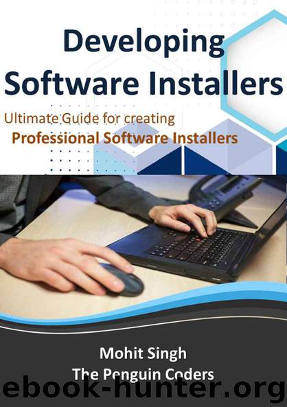 Developing Software Installers: The Ultimate Guide to developing your own software installer through WinRAR by Mohit Singh
