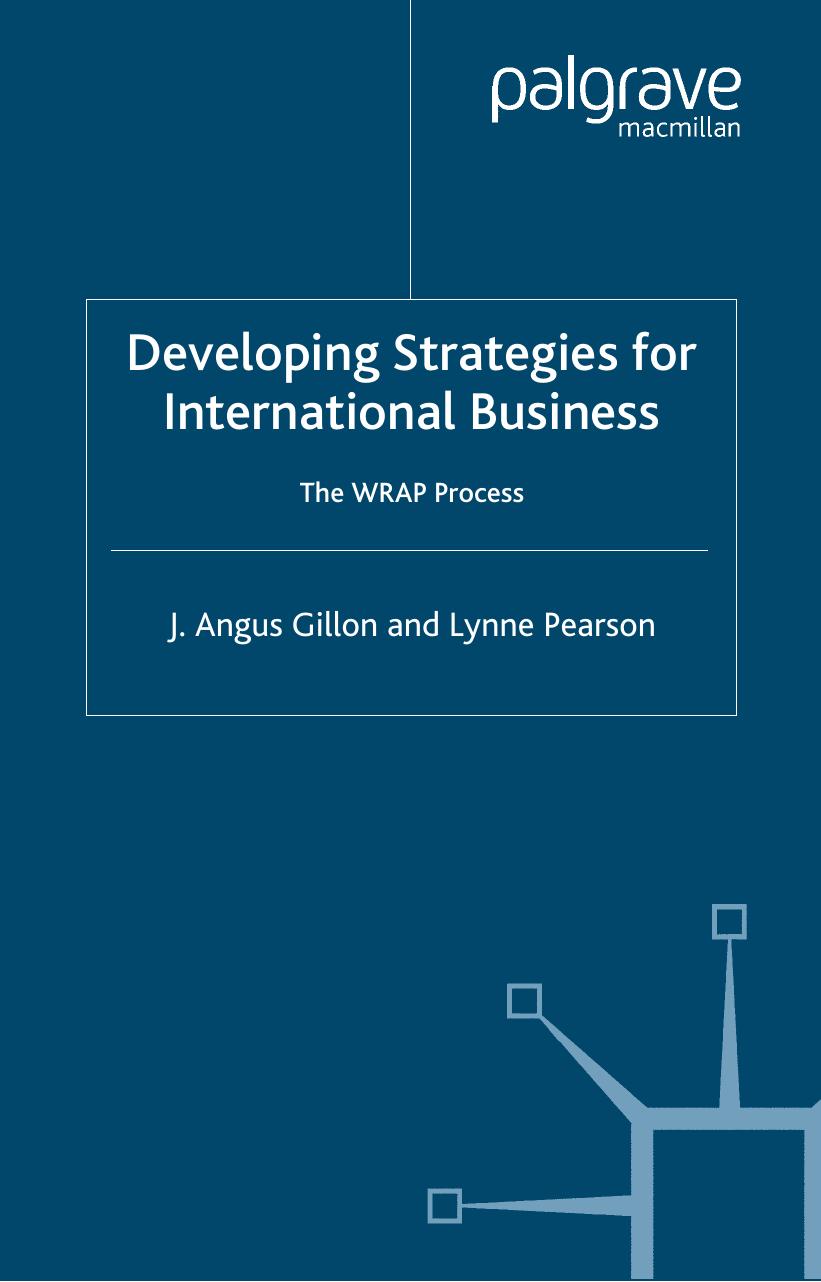 Developing Strategies for International Business: The Wrap Process by J. Angus Gillon