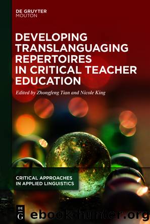 Developing Translanguaging Repertoires in Critical Teacher Education by Zhongfeng Tian Nicole King
