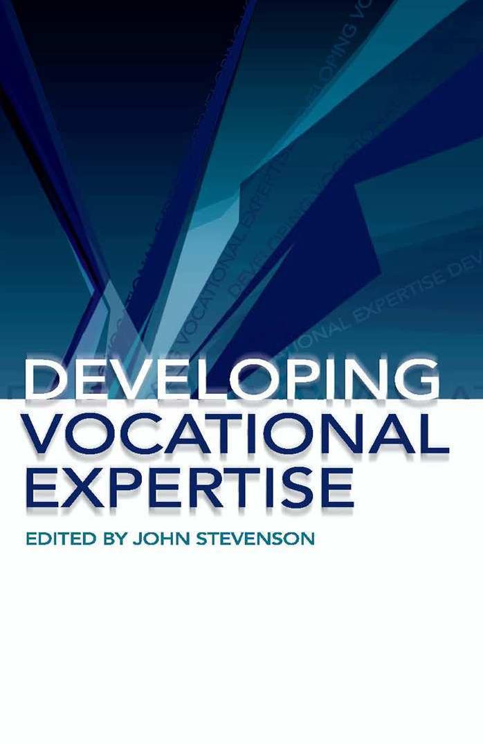 Developing Vocational Expertise: Principles and Issues in Vocational Education by John Stevenson
