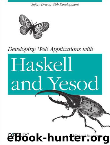 Developing Web Applications with Haskell and Yesod by Michael Snoyman