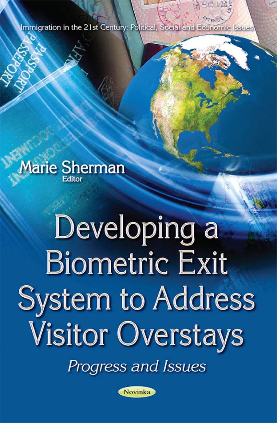 Developing a Biometric Exit System to Address Visitor Overstays : Progress and Issues by Unknow