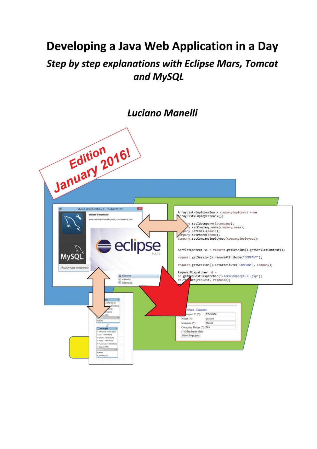 Developing a Java Web Application in a Day: Step by step explanations with Eclipse Mars, Tomcat and MySQL (Java Web Programming Book 1) by Luciano Manelli