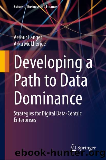 Developing a Path to Data Dominance by Arthur Langer & Arka Mukherjee