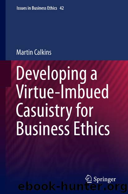 Developing a Virtue-Imbued Casuistry for Business Ethics by Martin Calkins