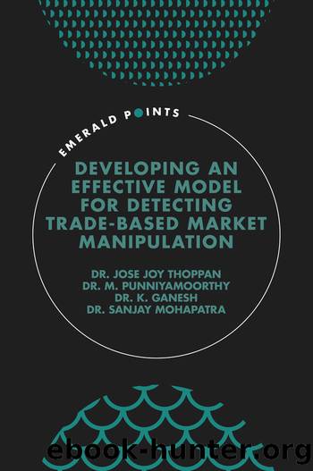 Developing an Effective Model for Detecting Trade-Based Market Manipulation by Jose Joy Thoppan