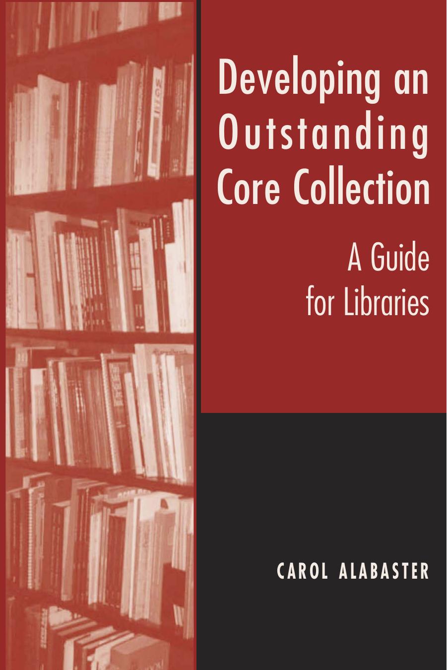 Developing an Outstanding Core Collection: A Guide for Libraries by Carol Alabaster