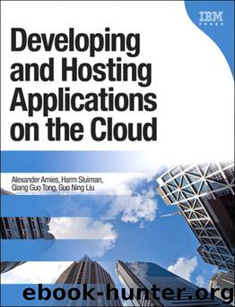 Developing and Hosting Applications on the Cloud (Shawn Kahl's Library) by Alex Amies & Harm Sluiman & Qiang Guo Tong & Guo Ning Liu