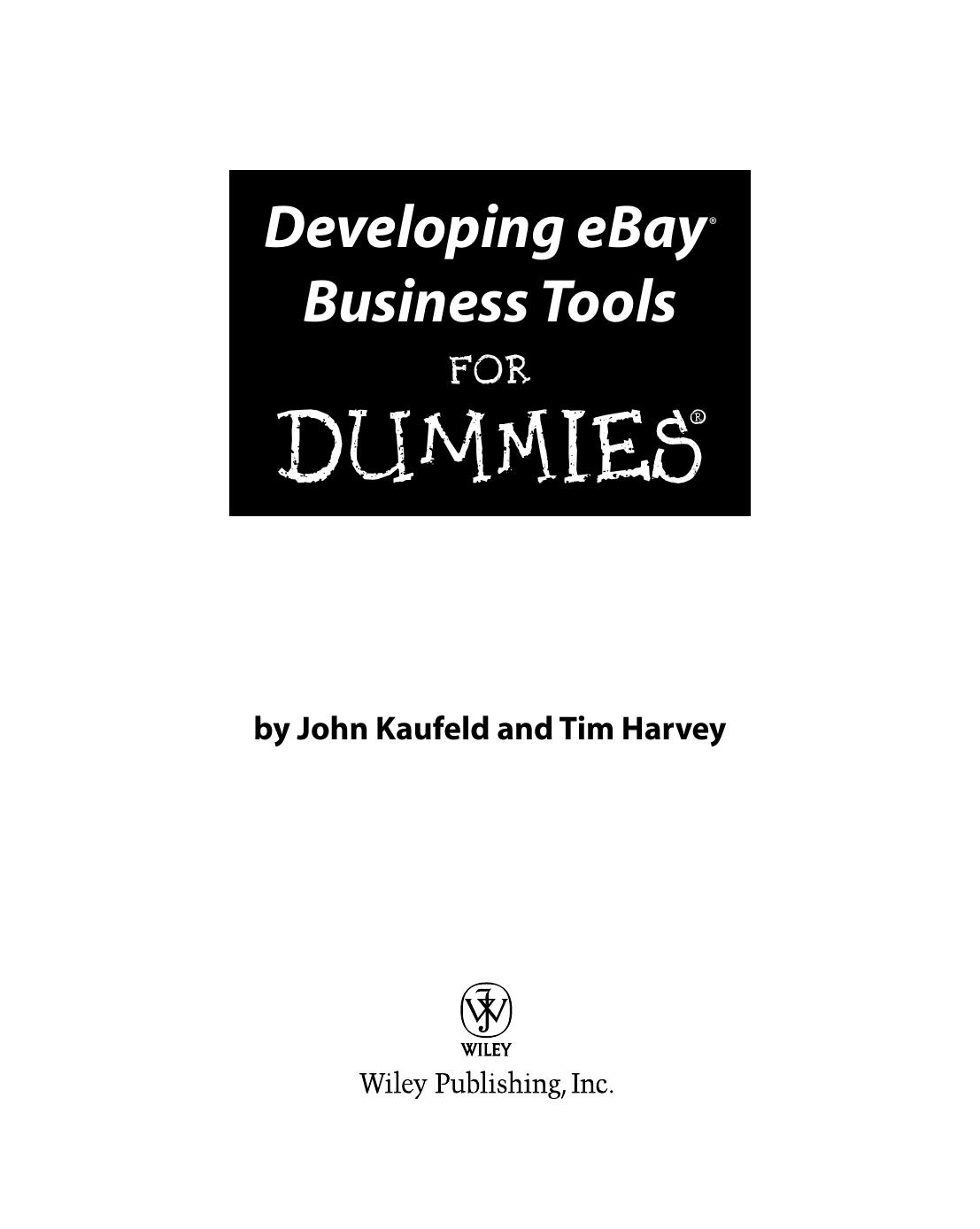 Developing eBay Business Tools For Dummies (For Dummies (Business & Personal Finance)) by John Kaufeld Tim Harvey
