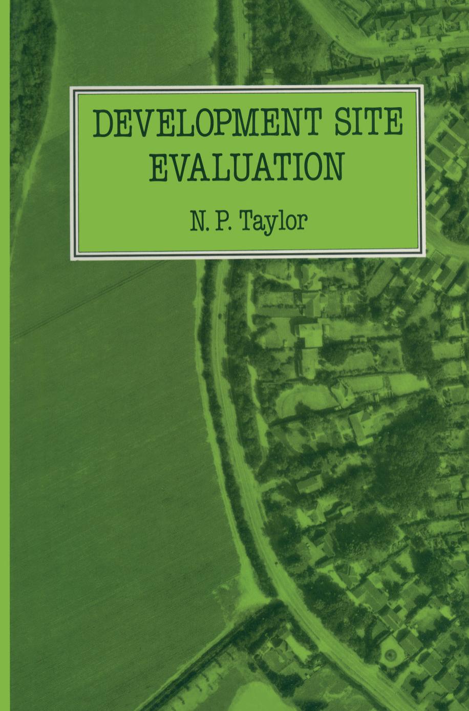 Development Site Evaluation by N. P. Taylor MA FRTPI ARICS (auth.)
