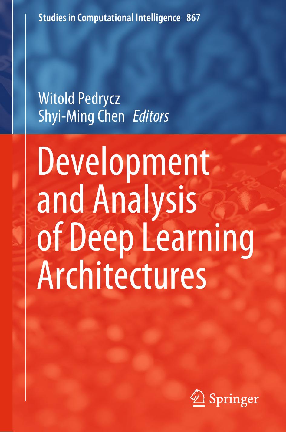 Development and Analysis of Deep Learning Architectures by Witold Pedrycz Shyi-Ming Chen