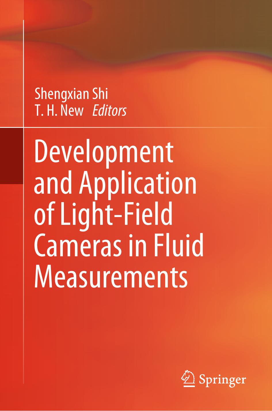 Development and Application of Light-Field Cameras in Fluid Measurements by Shengxian Shi T. H. New