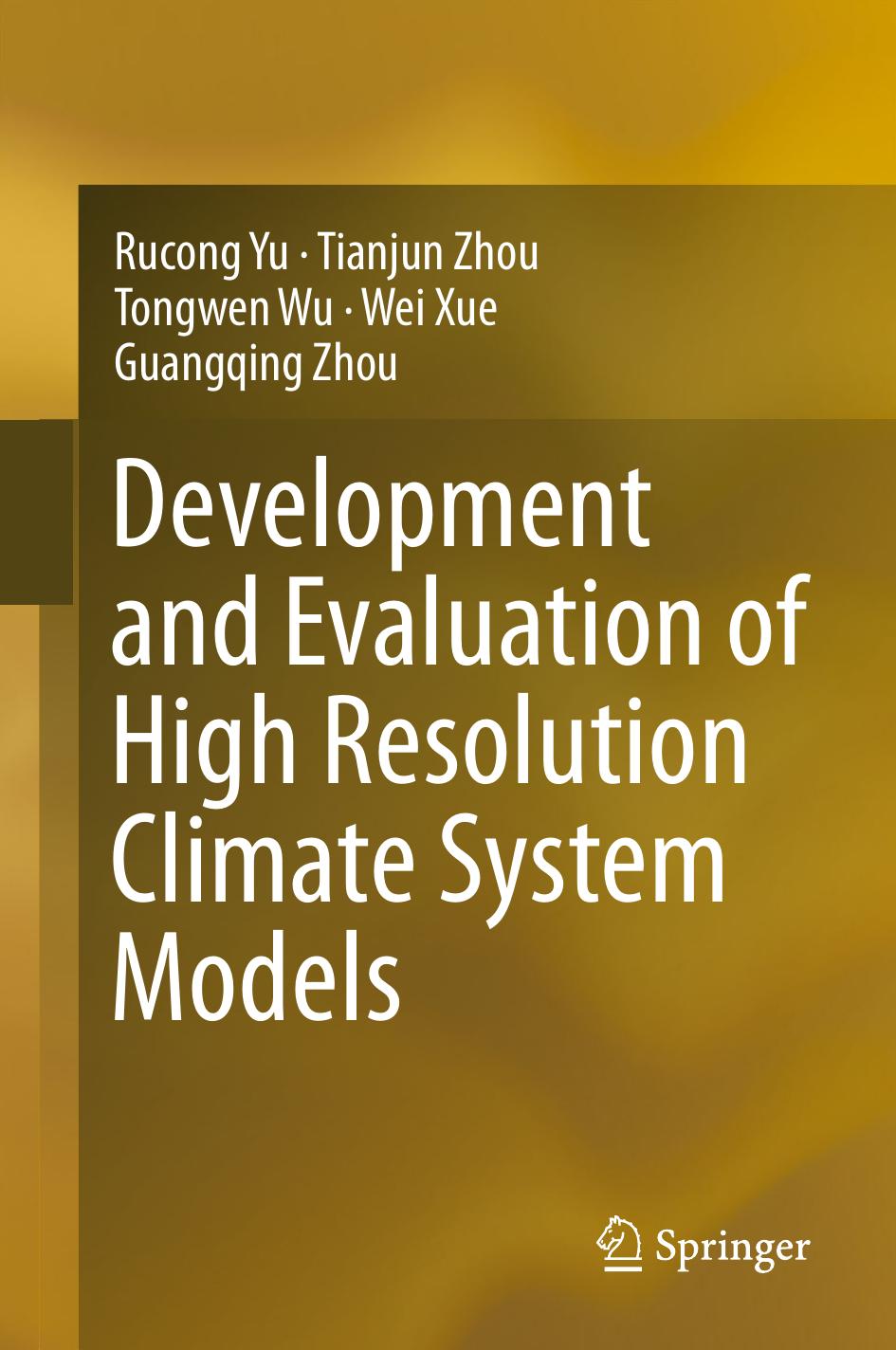 Development and Evaluation of High Resolution Climate System Models by Rucong Yu Tianjun Zhou Tongwen Wu Wei Xue Guangqing Zhou (auth.)