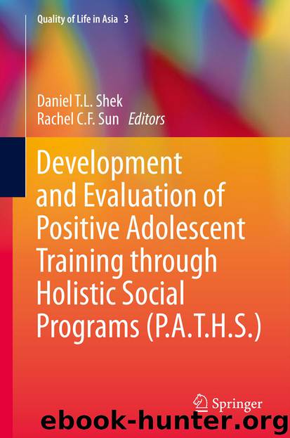 Development and Evaluation of Positive Adolescent Training through Holistic Social Programs (P.A.T.H.S.) by Daniel T. L. Shek & Rachel C. F. Sun