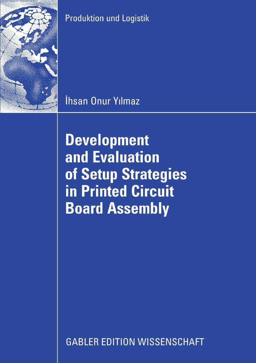 Development and Evaluation of Setup Strategies in Printed Circuit Board Assembly by Ihsan Onur Yilmaz (auth.)