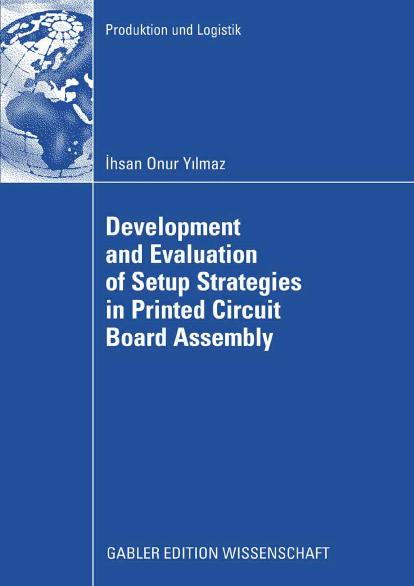 Development and Evaluation of Setup Strategies in Printed Circuit Board Assembly by Ihsan Onur Yilmaz