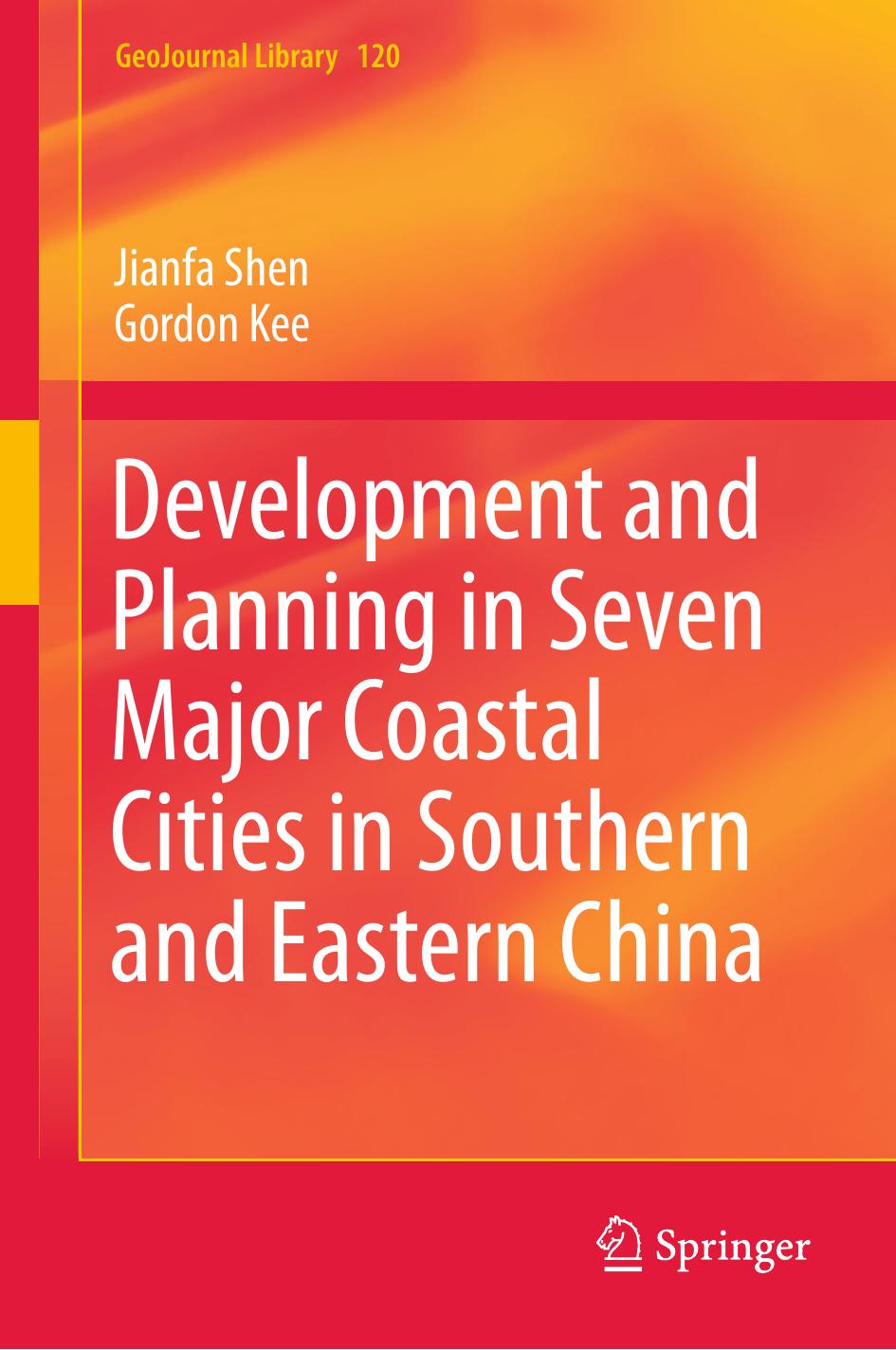 Development and Planning in Seven Major Coastal Cities in Southern and Eastern China by Jianfa Shen Gordon Kee (auth.)