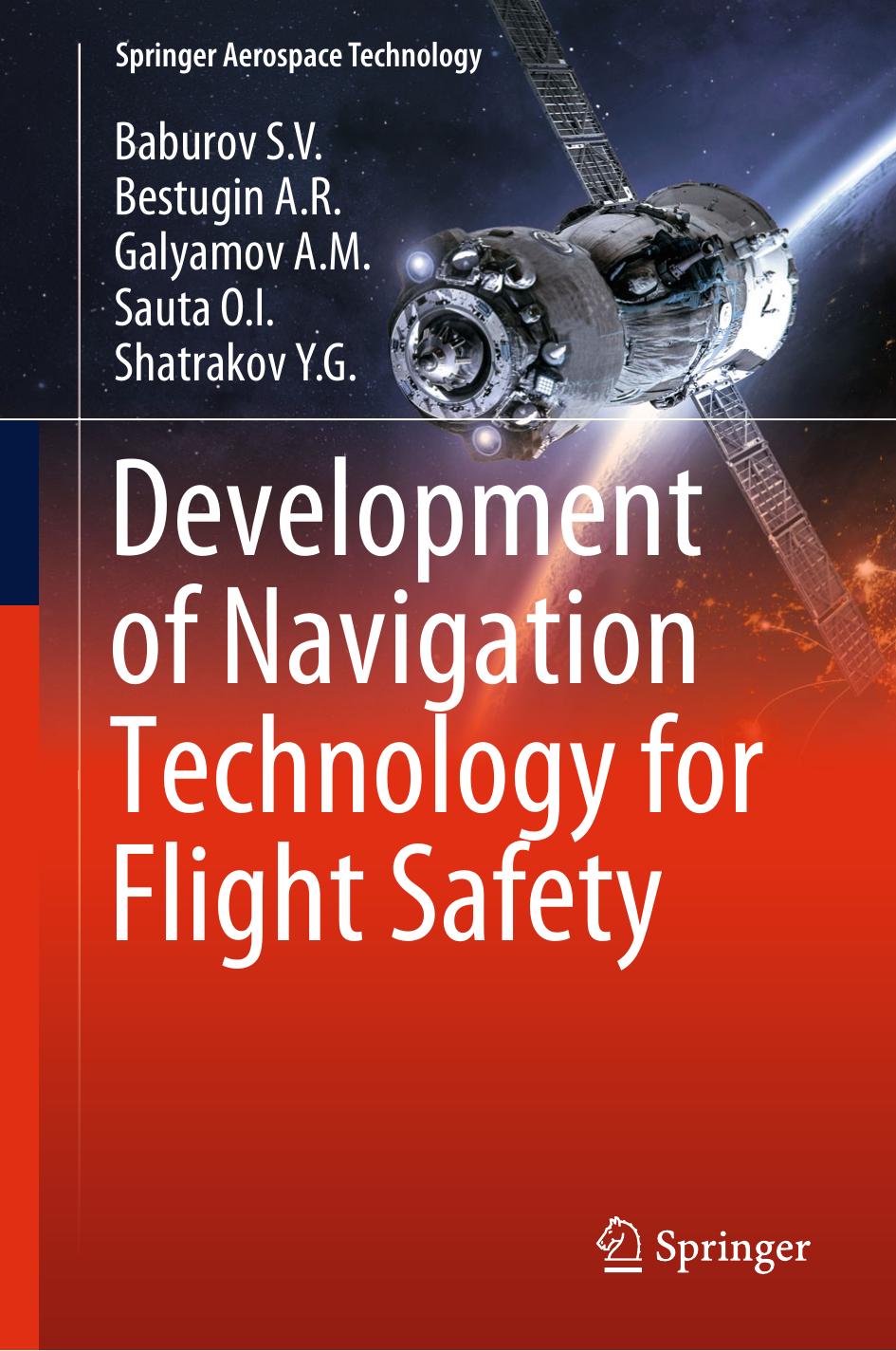 Development of Navigation Technology for Flight Safety by Baburov S.V. Bestugin A.R. Galyamov A.M. Sauta O.I. Shatrakov Y.G