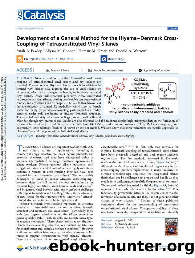 Development of a General Method for the HiyamaâDenmark Cross-Coupling of Tetrasubstituted Vinyl Silanes by Sarah B. Pawley Allyssa M. Conner Humair M. Omer & Donald A. Watson